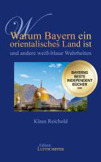 Cover-Bild Warum Bayern ein orientalisches Land ist und andere weiß-blaue Wahrheiten
