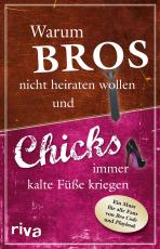 Cover-Bild Warum Bros nicht heiraten wollen und Chicks immer kalte Füße kriegen
