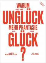 Cover-Bild Warum hat das Unglück mehr Phantasie als das Glück?