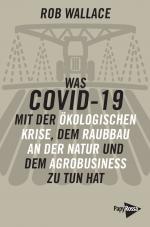 Cover-Bild Was COVID-19 mit der ökologischen Krise, dem Raubbau an der Natur und dem Agrobusiness zu tun hat