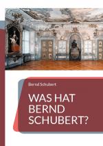 Cover-Bild Was hat Bernd Schubert?