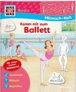 Cover-Bild WAS IST WAS Junior Mitmach-Heft Komm mit zum Ballett