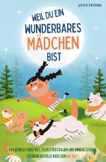 Cover-Bild Weil du ein wunderbares Mädchen bist - Kinderbuch über Mut, Selbstvertrauen und innere Stärke für wundervolle Mädchen wie dich