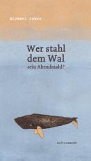 Cover-Bild Wer stahl dem Wal sein Abendmahl?