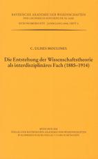 Cover-Bild Werke des Verlags der Bayerischen Akademie der Wissenschaften bei... / Die Entstehung der Wissenschaftstheorie als interdisziplinäres Fach (1885 - 1914)