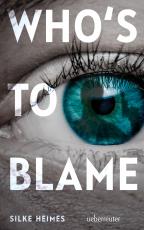 Cover-Bild Who's to blame - Direkt, brutal, realitätsnah: ein spannender Jugendthriller über ein brandaktuelles Thema