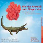 Cover-Bild Wie das Krokodil zum Fliegen kam (Hörbuch)