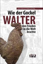 Cover-Bild Wie der Gockel Walter den Frieden in die Welt brachte