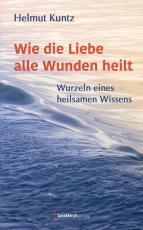 Cover-Bild Wie die Liebe alle Wunden heilt