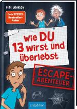 Cover-Bild Wie DU 13 wirst und überlebst – Escape-Abenteuer