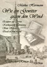 Cover-Bild Wie ein Gewitter gegen den Wind - Etappen auf Sören Kierkegaards Lebensweg - Sein Sekretär Israel Levin erzählt - Historischer Roman