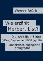 Cover-Bild Wie erzählt Herbert List? Die "Antillia"-Bilder ("Du", September 1958, Jg. 18). Humanistisch engagierte Fotografie