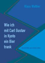 Cover-Bild Wie ich mit Carl Gustav in Kyoto ein Bier trank.