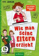 Cover-Bild Wie man seine Eltern erzieht (Eltern 1)