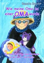 Cover-Bild Wie meine Oma zu einer Oma wurde - Ein Kinderbuch über das Wichtigste in der Welt - die Familie