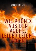 Cover-Bild Wie Phönix aus der Asche, leider leicht lädiert
