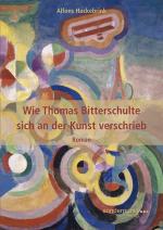 Cover-Bild Wie Thomas Bitterschulte sich an der Kunst verschrieb