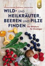 Cover-Bild Wild- und Heilkräuter, Beeren und Pilze finden