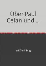 Cover-Bild Wilfried Ihrig - Aufsätze / Über Paul Celan und ...