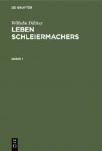 Cover-Bild Wilhelm Dilthey: Leben Schleiermachers / Wilhelm Dilthey: Leben Schleiermachers. Band 1