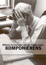 Cover-Bild Wilhelm Furtwängler und die Tragik seines Komponierens