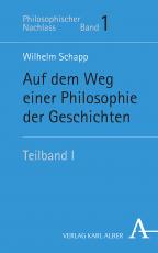 Cover-Bild Wilhelm Schapp - Werke aus dem Nachlass / Auf dem Weg einer Philosophie der Geschichten