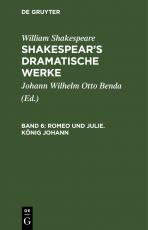 Cover-Bild William Shakespeare: Shakespear’s dramatische Werke / Romeo und Julie. König Johann