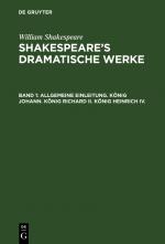 Cover-Bild William Shakespeare: Shakespeare’s dramatische Werke / Allgemeine Einleitung. König Johann. König Richard II. König Heinrich IV.