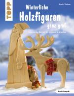 Cover-Bild Winterliche Holzfiguren ganz groß (kreativ.kompakt)