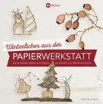 Cover-Bild Winterliches aus der Papierwerkstatt