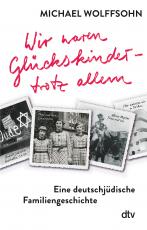 Cover-Bild Wir waren Glückskinder – trotz allem. Eine deutschjüdische Familiengeschichte