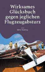 Cover-Bild Wirksames Glücksbuch gegen jeglichen Flugzeugabsturz