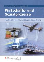 Cover-Bild Wirtschafts- und Sozialprozesse / Wirtschafts- und Sozialprozesse für Kaufleute für Spedition und Logistikdienstleistung