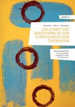 Cover-Bild Wissenschaftliche Grundlagen der Künstlerischen Therapien / Sprechen – Hören – Schweigen. Die Kunst des Sprechens in den Künstlerischen Therapien.
