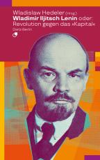 Cover-Bild Wladimir Iljitsch Lenin oder: Revolution gegen das Kapital