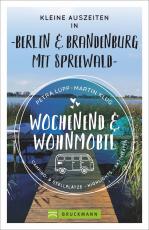 Cover-Bild Wochenend und Wohnmobil - Kleine Auszeiten Berlin & Brandenburg mit Spreewald