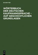 Cover-Bild Wörterbuch der deutschen Kaufmannssprache - auf geschichtlichen Grundlagen