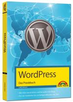 Cover-Bild WordPress - Das Praxisbuch Schritt für Schritt installieren, konfigurieren, Waren verkaufen, Bloggen und vieles mehr