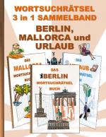 Cover-Bild WORTSUCHRÄTSEL 3 in 1 SAMMELBAND BERLIN, MALLORCA und URLAUB