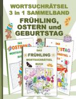 Cover-Bild WORTSUCHRÄTSEL 3 in 1 SAMMELBAND FRÜHLING, OSTERN und GEBURTSTAG