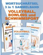 Cover-Bild WORTSUCHRÄTSEL 3 in 1 SAMMELBAND VOLLEYBALL, BOWLING und SCHWIMMSPORT