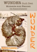 Cover-Bild WUNDER / Momente zum Staunen - Buch Zwei / Die Katzenflüsterer
