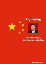 Cover-Bild Xi Jinping Der mächtigste Vorsitzende nach Mao Zedong
