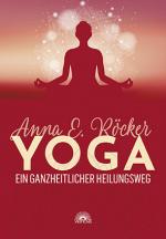 Cover-Bild Yoga - Ein ganzheitlicher Heilungsweg