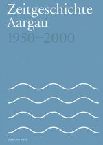 Cover-Bild Zeitgeschichte Aargau 1950-2000