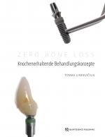 Cover-Bild Zero Bone Loss: Knochenerhaltende Behandlungskonzepte