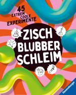 Cover-Bild Zisch, Blubber, Schleim - naturwissenschaftliche Experimente mit hohem Spaßfaktor