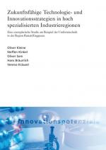 Cover-Bild Zukunftsfähige Technologie- und Innovationsstrategien in hoch spezialisierten Industrieregionen.