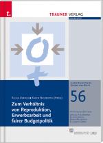 Cover-Bild Zum Verhältnis von Reproduktion, Erwerbsarbeit und faire Budgetpolitik, Linzer Schriften zu Gender und Recht, Band 56