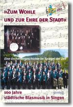 Cover-Bild "Zum Wohle und zur Ehre der Stadt" - 100 Jahre städtische Blasmusik in Singen (Hohentwiel)